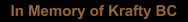 In Memory of Krafty BC